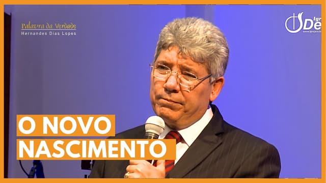 O NOVO NASCIMENTO - Hernandes Dias Lopes