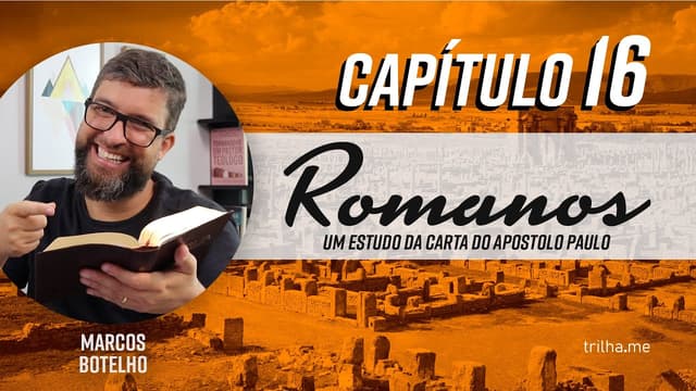 Paulo: Um Apóstolo Amoroso  – Romanos 16 (Pr. Marcos Botelho)