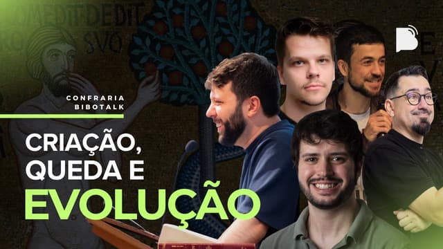 CRIAÇÃO, QUEDA E EVOLUÇÃO I Confraria Bibotalk