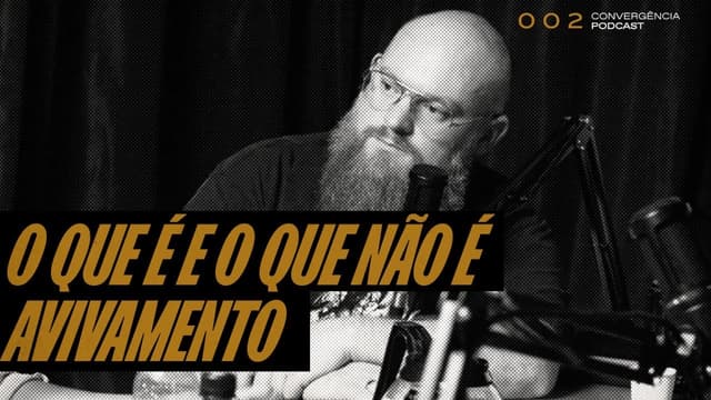 PRECISAMOS CONVERSAR SOBRE AVIVAMENTO | CONVERGÊNCIA PODCAST