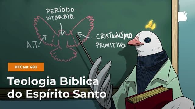 Teologia Bíblica do Espírito Santo - BTCast 482