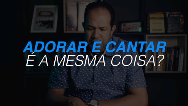 ADORAR E CANTAR É A MESMA COISA? - Pr Sezar Cavalcante