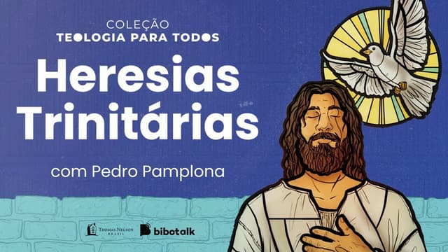 Heresias trinitárias - com Pedro Pamplona