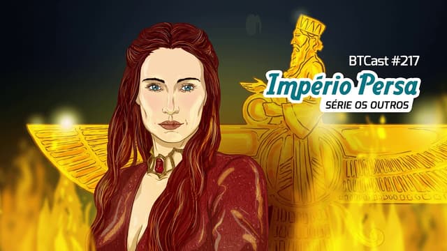 Império Persa – Série Os Outros – BTCast #217