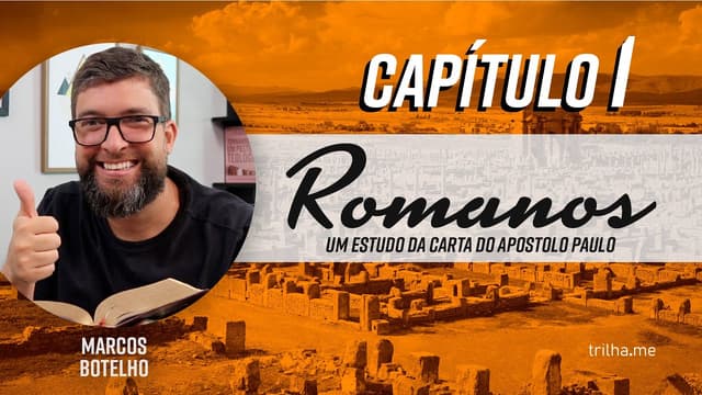 Evangelho é a Salvação pela graça do que confia no Cristo - Romanos 1 (Pr. Marcos Botelho)