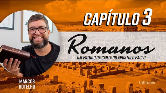 Ninguém é Justo, mas existe uma esperança! - Romanos 3 (Pr. Marcos Botelho)