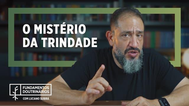 Luciano Subirá - O MISTÉRIO DA TRINDADE | FD#6