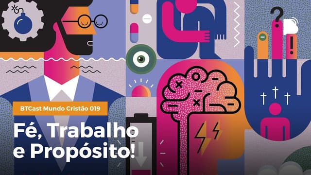 Trabalho, propósito e descanso - BTCast MC 019