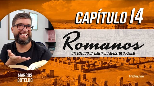 Os Fracos e os Fortes na fé: aceitar sem desprezar, julgar ou ofender - Romanos 14 (Marcos Botelho)