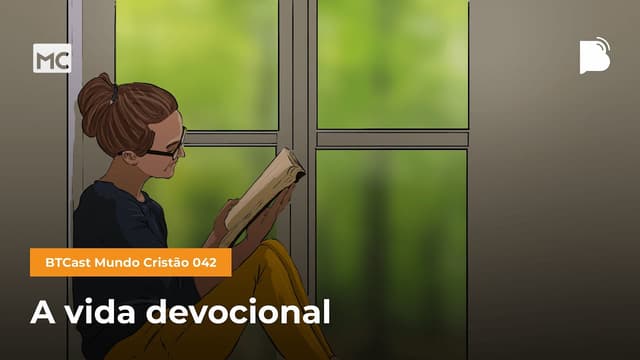 A vida devocional - BTCast MC 042