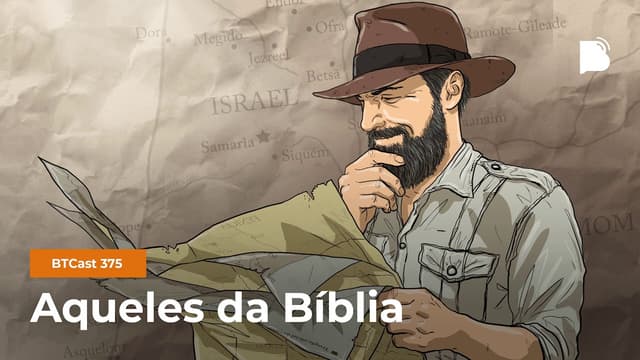 Aqueles da Bíblia - BTCast #375