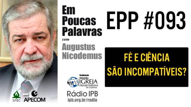 EPP #093 - FÉ E CIÊNCIA SÃO INCOMPATÍVEIS - AUGUSTUS NICODEMUS