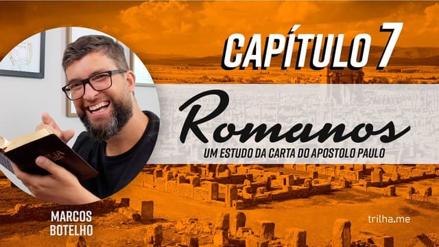 Quem me libertará dessa religiosidade? - Romanos 7 (Pr. Marcos Botelho)