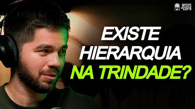 TEÓLOGO EXPLICA COMO FUNCIONA A HIERARQUIA NA TRINDADE - PEDRO PAMPLONA | Jesuscopy