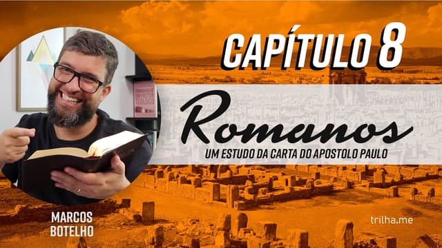O Ministério do Espírito Santo e o Amor de Deus! - Romanos 8 (Pr. Marcos Botelho)