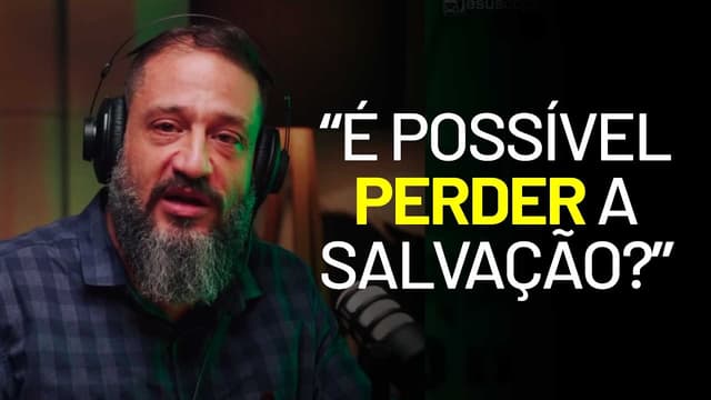 É POSSÍVEL PERDER A SALVAÇÃO? - Cortes JesusCopy Podcast
