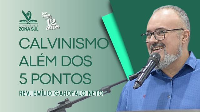 CALVINISMO ALÉM DOS 5 PONTOS // Emílio Garofalo Neto