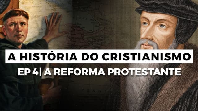 A Reforma Protestante | A História do Cristianismo