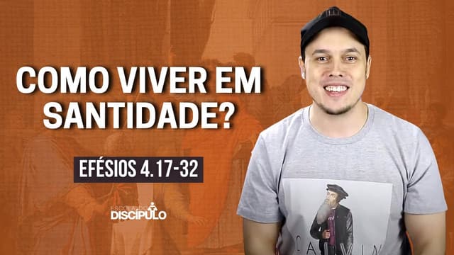 A Unidade no Corpo de Cristo | Efésios 4.17-32