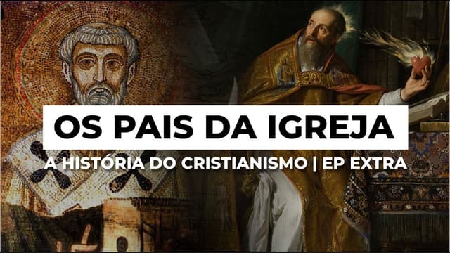 Os Pais da Igreja | A História do Cristianismo