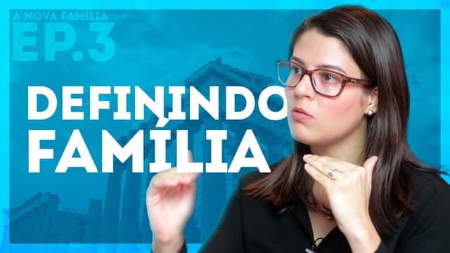 A NOVA FAMÍLIA (EP 3): DEFININDO FAMÍLIA NA VISÃO CONJUGAL