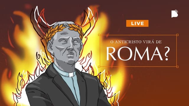 O anticristo virá de Roma?