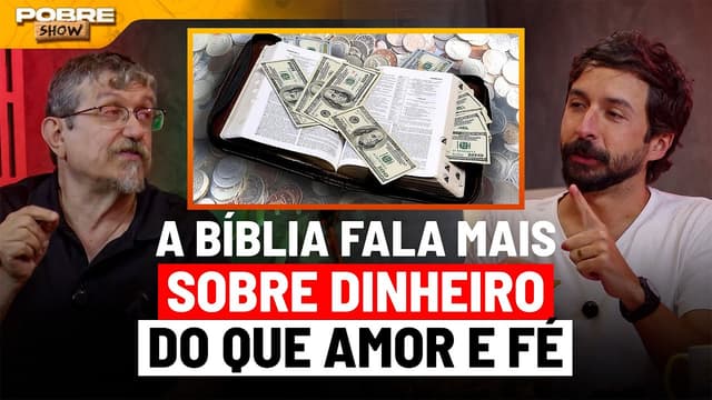 Por que a Bíblia fala TANTO de DINHEIRO? Luiz Sayão explica | Pobre Show