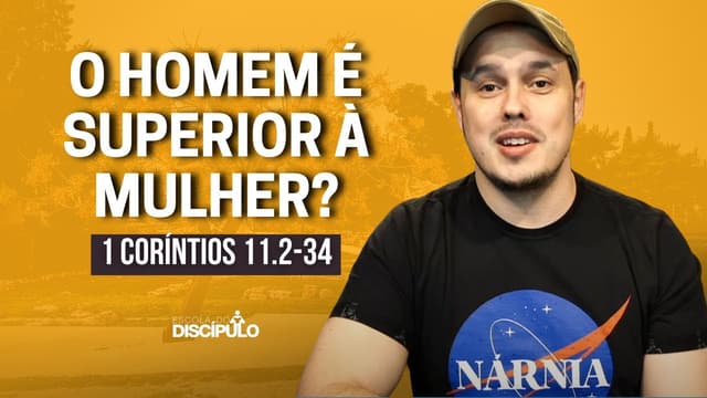 O homem é superior à mulher? | 1 Coríntios 11.2-34