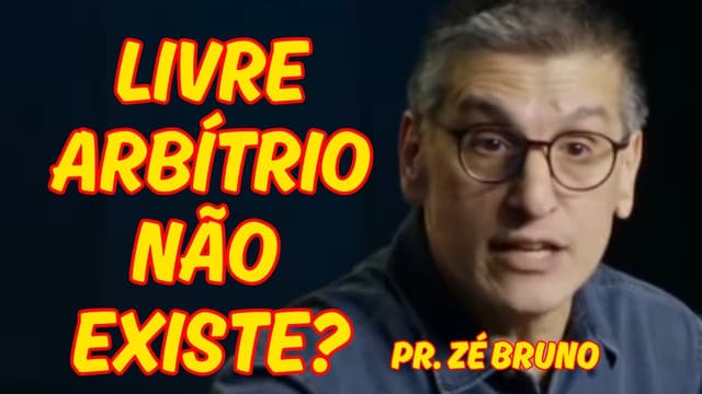 A Ilusão do Livre-Arbítrio e a Realidade do Reino - Pr. Zé Bruno